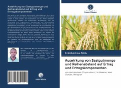 Auswirkung von Saatgutmenge und Reihenabstand auf Ertrag und Ertragskomponenten - Aklilu, Endalkachew