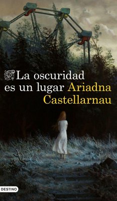 La oscuridad es un lugar - Castellarnau, Ariadna