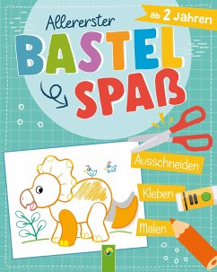 Allererster Bastelspaß ab 2 Jahren. Ausschneiden, Kleben, Malen. Bastelbuch für Jungen - Schwager & Steinlein Verlag