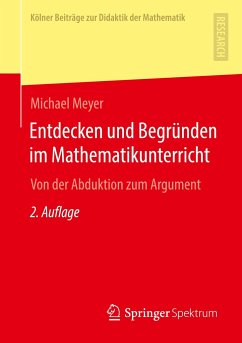 Entdecken und Begründen im Mathematikunterricht - Meyer, Michael