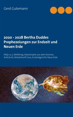 2020 - 2028 Bertha Duddes Prophezeiungen zur Endzeit und Neuen Erde