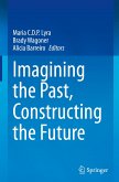 Imagining the Past, Constructing the Future