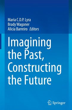 Imagining the Past, Constructing the Future