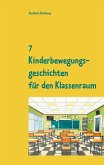 7 Kinderbewegungsgeschichten für den Klassenraum (eBook, ePUB)