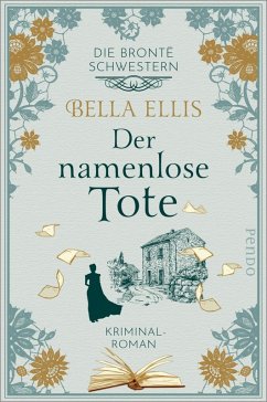 Der namenlose Tote / Die Brontë-Schwestern Bd.2 (eBook, ePUB) - Ellis, Bella