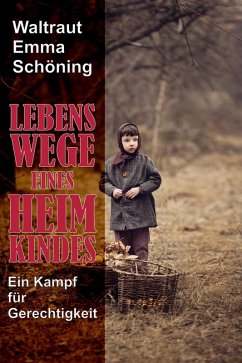 Lebenswege eines Heimkindes (eBook, ePUB) - Schöning, Waltraut Emma