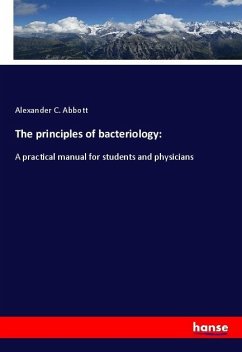 The principles of bacteriology: - Abbott, Alexander C.