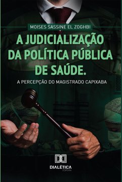 A Judicialização da Política Pública de Saúde (eBook, ePUB) - Zoghbi, Moises Sassine El