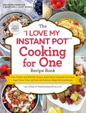 The &quote;I Love My Instant Pot®&quote; Cooking for One Recipe Book (eBook, ePUB)