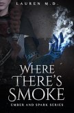 Where There's Smoke : A Sword & Sorcery Epic Fantasy Short Tale (Ember and Spark) (eBook, ePUB)