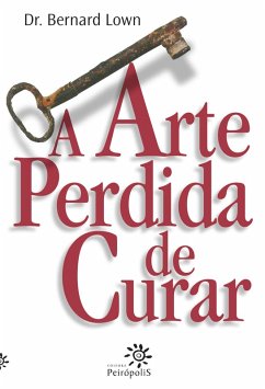 A arte perdida de curar (eBook, ePUB) - Lown, Bernard