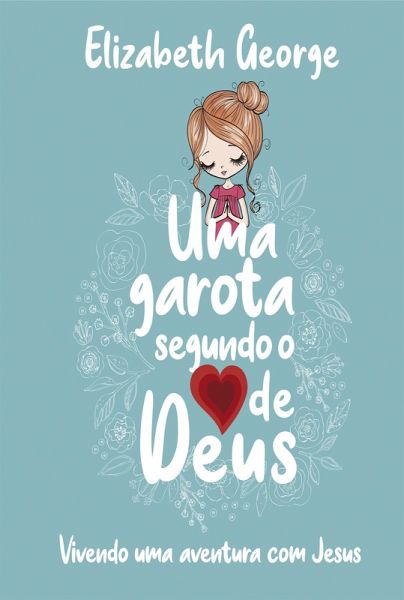 Uma Garota Segundo o Coração de Deus (eBook, ePUB)