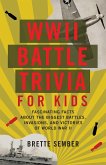 WWII Battle Trivia for Kids (eBook, ePUB) WWII Battle Trivia for Kids (eBook, ePUB)