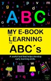 My E-Book For Learning The Abc´s: A Useful Tool That Helps Develop Early Learning Skills (My learning e-book, #2) (eBook, ePUB)