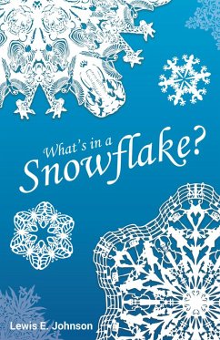 What's in a Snowflake? (eBook, ePUB) - Johnson, Lewis E.