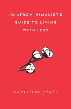 The Afrominimalist's Guide to Living with Less (eBook, ePUB) - Platt, Christine