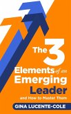 The 3 Elements of an Emerging Leader and How to Master Them (eBook, ePUB)