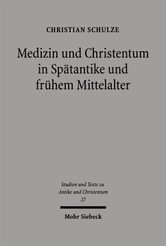 Medizin und Christentum in Spätantike und frühem Mittelalter (eBook, PDF) - Schulze, Christian