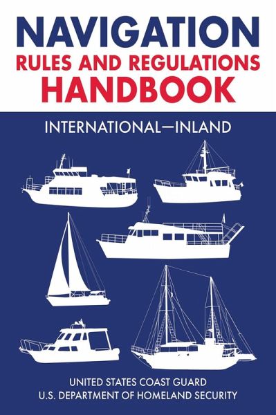 Navigation Rules and Regulations Handbook: International-Inland (eBook, ePUB) Navigation Rules and Regulations Handbook: International-Inland (eBook, ePUB)