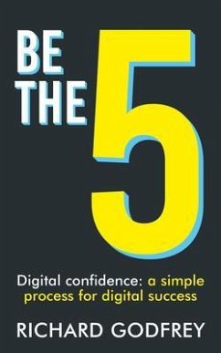 Be The 5: Digital confidence (eBook, ePUB) - Godfrey, Richard