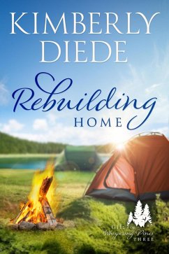 Rebuilding Home (Gift of Whispering Pines, #3) (eBook, ePUB) - Diede, Kimberly