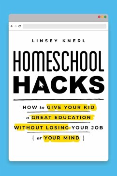 Homeschool Hacks (eBook, ePUB) - Knerl, Linsey