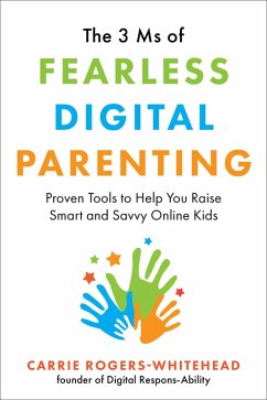 The 3 Ms of Fearless Digital Parenting (eBook, ePUB) - Rogers-Whitehead, Carrie