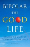 Bipolar the Good Life (eBook, ePUB)