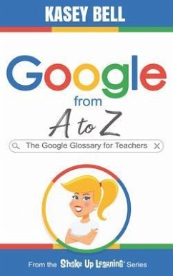 Google from A to Z (eBook, ePUB) - Bell, Kasey