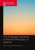 The Routledge Handbook of Feminist Philosophy of Science (eBook, ePUB)