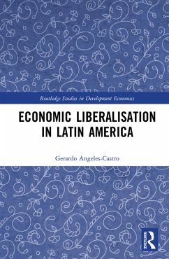 Economic Liberalisation in Latin America (eBook, ePUB) - Angeles-Castro, Gerardo