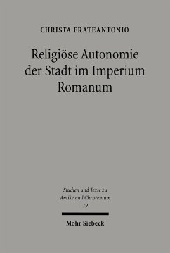 Religiöse Autonomie der Stadt im Imperium Romanum (eBook, PDF) - Frateantonio, Christa