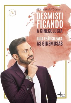 Desmistificando a Ginecologia (eBook, ePUB) - Vinicíus, André