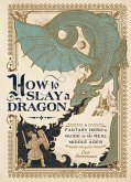 How to Slay a Dragon (eBook, ePUB) How to Slay a Dragon (eBook, ePUB)