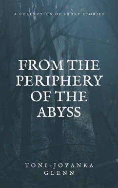 From the Periphery of the Abyss (eBook, ePUB) - Glenn, Toni-Jovanka