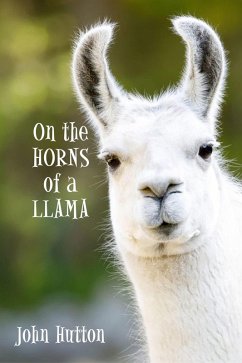 On The Horns Of A Llama (eBook, ePUB) - Hutton, John