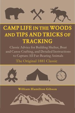 Camp Life in the Woods and the Tips and Tricks of Trapping (eBook, ePUB) - Gibson, William Hamilton