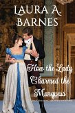 How the Lady Charmed the Marquess (Matchmaking Madness, #1) (eBook, ePUB) How the Lady Charmed the Marquess (Matchmaking Madness, #1) (eBook, ePUB)