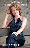 Reife Frauen lieben Handwerker (eBook, ePUB)