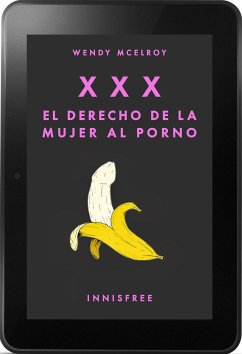 XXX. El derecho de la mujer al porno (eBook, PDF) - McElroy, Wendy