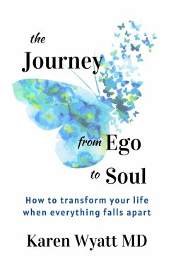 Cover The Journey from Ego to Soul: How to Transform Your Life When Everything Falls Apart (eBook, ePUB)
