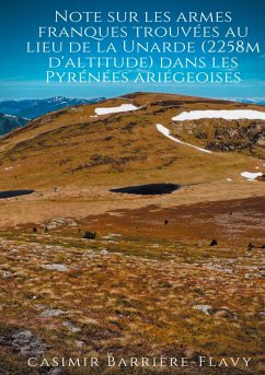 Note sur les armes franques trouvées au lieu de la Unarde (2258m d'altitude) dans les Pyrénées ariégeoises (eBook, ePUB)