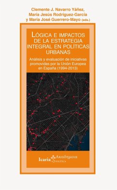 Lógica e impactos de la estrategia integral en políticas urbanas (eBook, ePUB) - Navarro, Clemente J.; Rodríguez-García, María Jesús; Guerrero-Mayo, María José