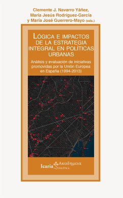 Lógica e impactos de la estrategia integral en políticas urbanas (eBook, ePUB) - Navarro, Clemente J.; Rodríguez-García, María Jesús; Guerrero-Mayo, María José