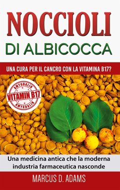 Noccioli di albicocca - una cura per il cancro con la vitamina B17? (eBook, ePUB)