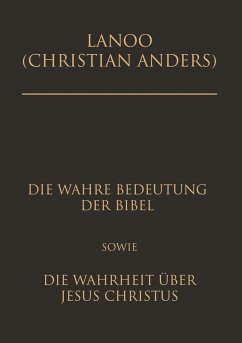 Die wahre Bedeutung der Bibel sowie die Wahrheit über Jesus Christus (eBook, ePUB) - Anders, Christian