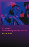2 x 7 oder Eine verhängnisvolle Illusion (eBook, ePUB)