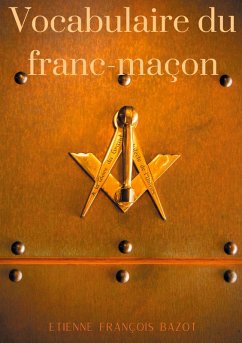 Vocabulaire du franc-maçon (eBook, ePUB) - Bazot, Etienne-François