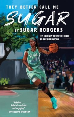 They Better Call Me Sugar: My Journey from the Hood to the Hardwood (eBook, ePUB) - Rodgers, Sugar