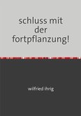 schluss mit der fortpflanzung!